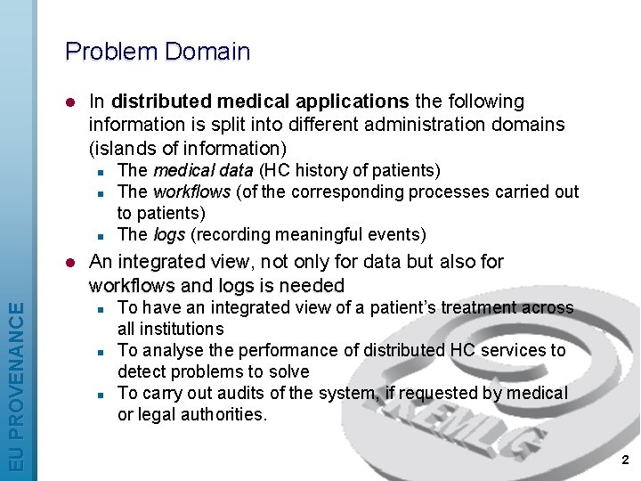 Problem Domain l In distributed medical applications the following information is split into different