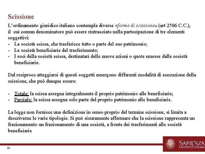 Scissione L’ordinamento giuridico italiano contempla diverse «forme di scissione» (art 2506 C. C. ),