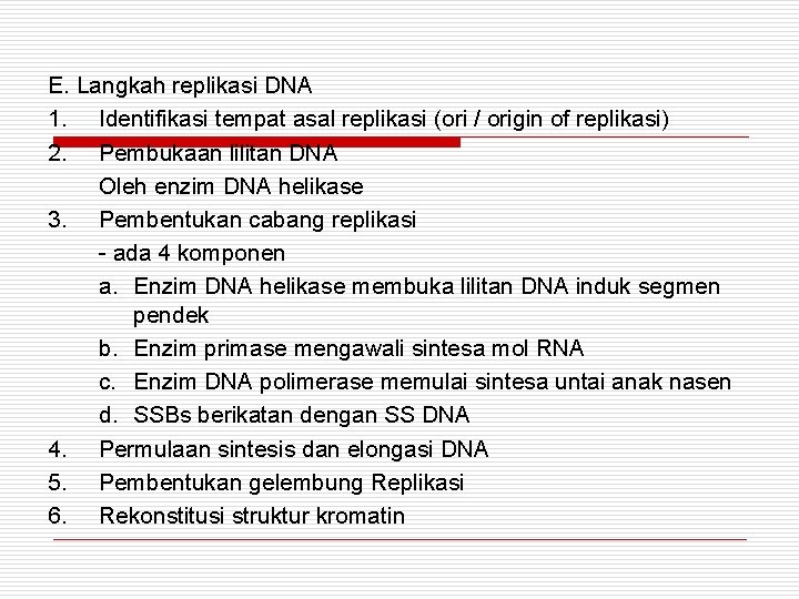 E. Langkah replikasi DNA 1. Identifikasi tempat asal replikasi (ori / origin of replikasi)