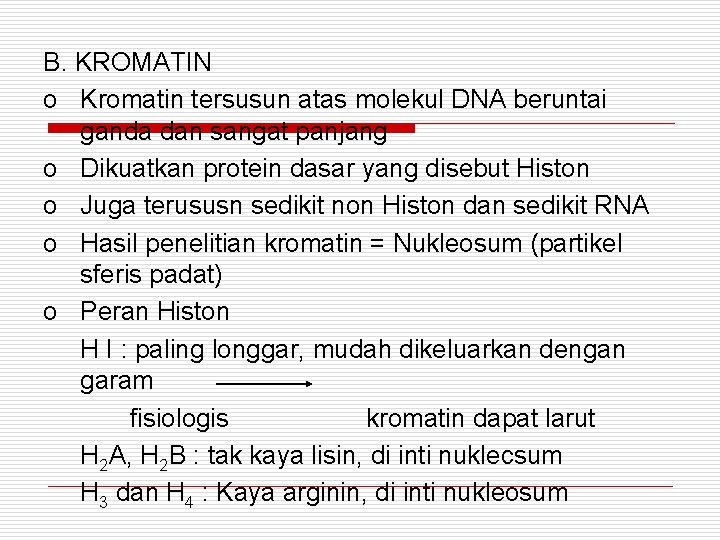 B. KROMATIN o Kromatin tersusun atas molekul DNA beruntai ganda dan sangat panjang o