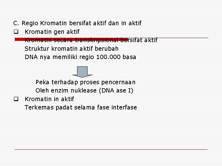 C. Regio Kromatin bersifat aktif dan in aktif q Kromatin gen aktif Kromatin secara