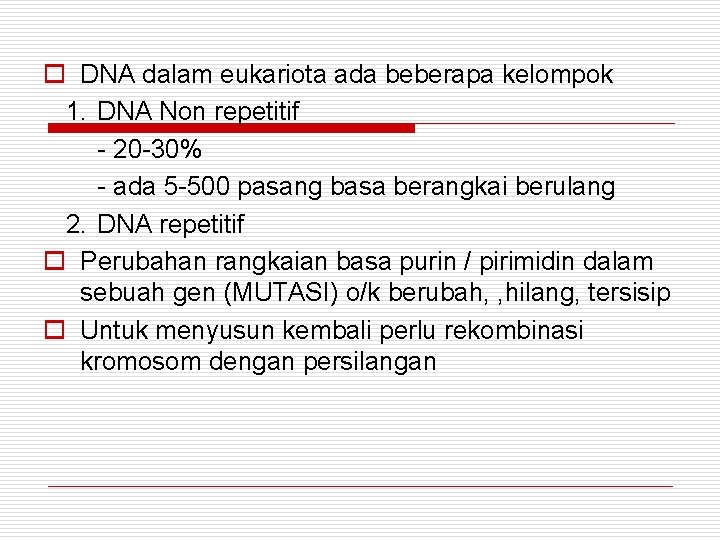 o DNA dalam eukariota ada beberapa kelompok 1. DNA Non repetitif - 20 -30%