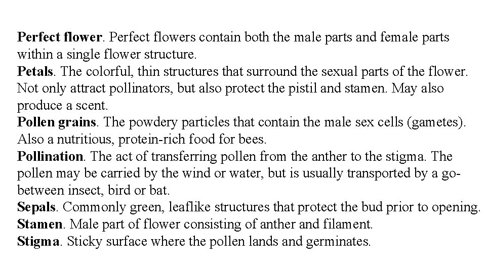 Perfect flowers contain both the male parts and female parts within a single flower