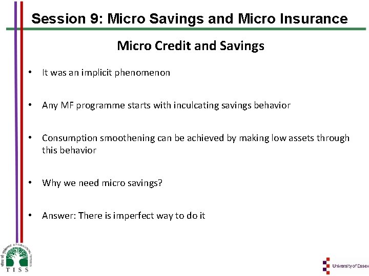 Session 9: Micro Savings and Micro Insurance Micro Credit and Savings • It was