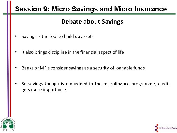 Session 9: Micro Savings and Micro Insurance Debate about Savings • Savings is the