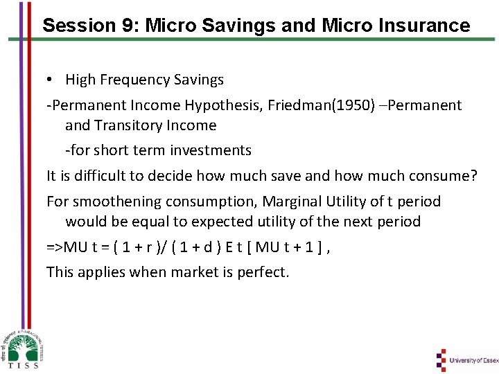 Session 9: Micro Savings and Micro Insurance • High Frequency Savings -Permanent Income Hypothesis,