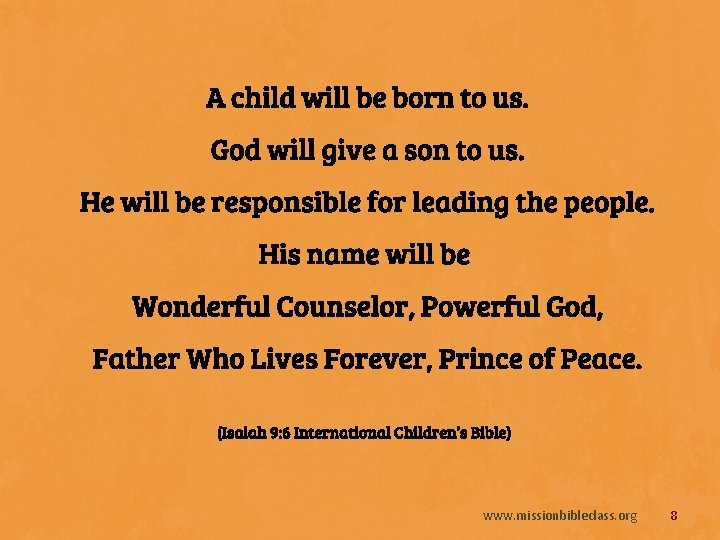 A child will be born to us. God will give a son to us.