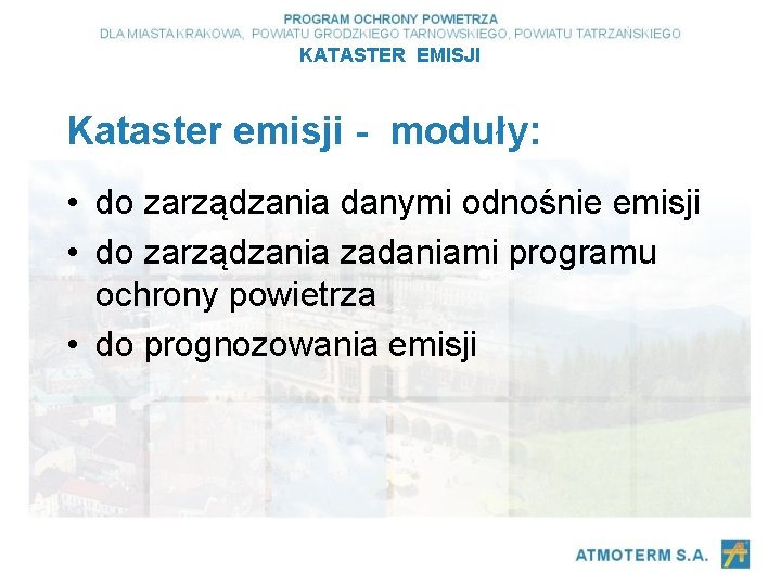 KATASTER EMISJI Kataster emisji - moduły: • do zarządzania danymi odnośnie emisji • do