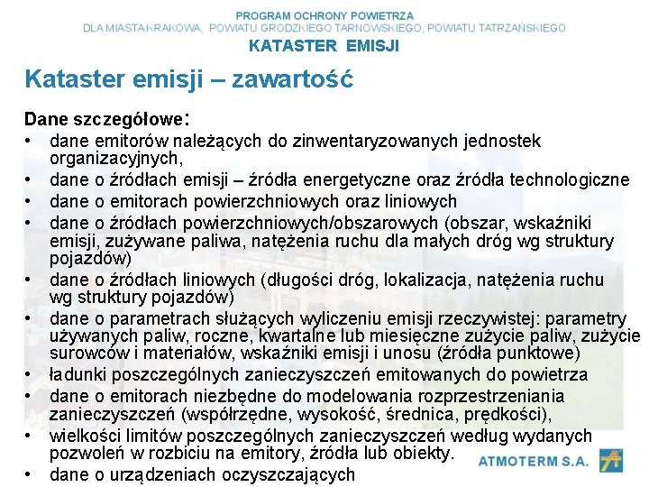 KATASTER EMISJI Kataster emisji – zawartość Dane szczegółowe: • dane emitorów należących do zinwentaryzowanych