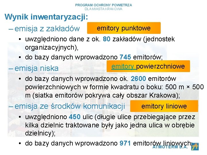 Wynik inwentaryzacji: – emisja z zakładów emitory punktowe • uwzględniono dane z ok. 80