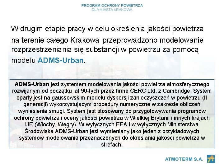 W drugim etapie pracy w celu określenia jakości powietrza na terenie całego Krakowa przeprowadzono