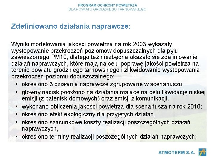 Zdefiniowano działania naprawcze: Wyniki modelowania jakości powietrza na rok 2003 wykazały występowanie przekroczeń poziomów