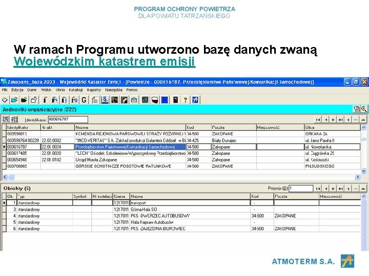 W ramach Programu utworzono bazę danych zwaną Wojewódzkim katastrem emisji 