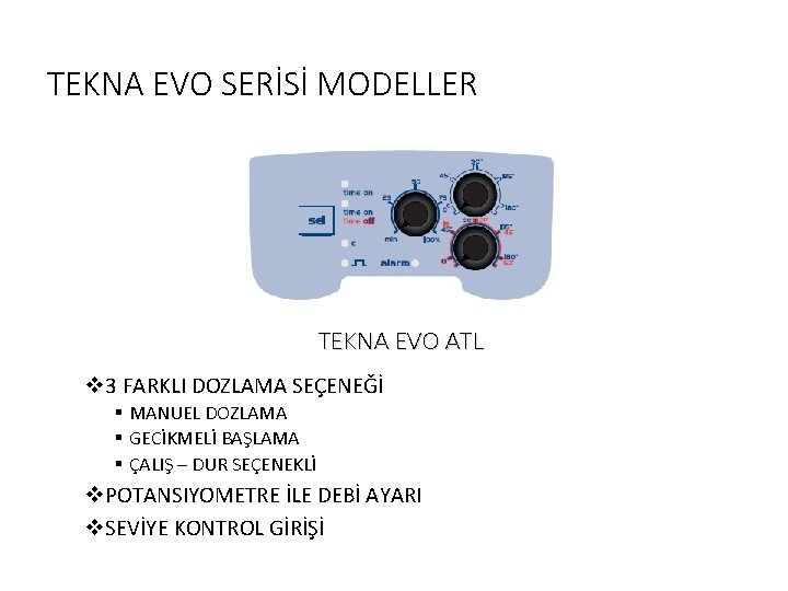 TEKNA EVO SERİSİ MODELLER TEKNA EVO ATL v 3 FARKLI DOZLAMA SEÇENEĞİ § MANUEL