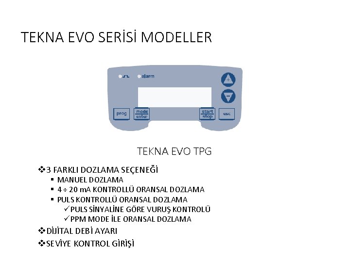 TEKNA EVO SERİSİ MODELLER TEKNA EVO TPG v 3 FARKLI DOZLAMA SEÇENEĞİ § MANUEL