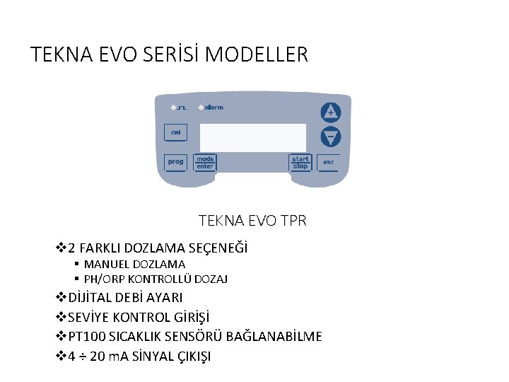 TEKNA EVO SERİSİ MODELLER TEKNA EVO TPR v 2 FARKLI DOZLAMA SEÇENEĞİ § MANUEL