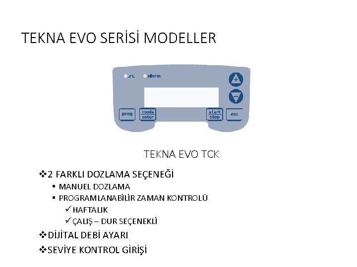 TEKNA EVO SERİSİ MODELLER TEKNA EVO TCK v 2 FARKLI DOZLAMA SEÇENEĞİ § MANUEL