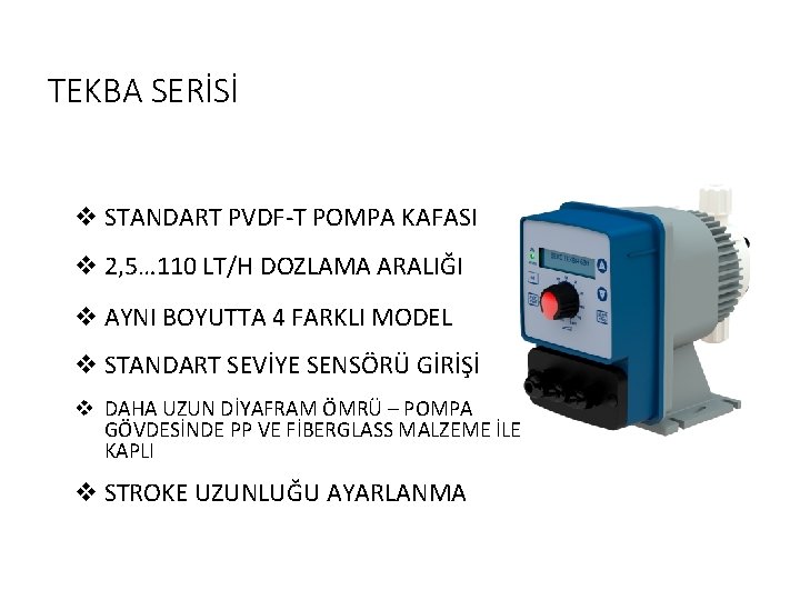 TEKBA SERİSİ v STANDART PVDF-T POMPA KAFASI v 2, 5… 110 LT/H DOZLAMA ARALIĞI