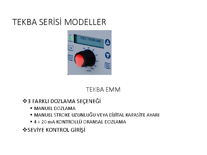 TEKBA SERİSİ MODELLER TEKBA EMM v 3 FARKLI DOZLAMA SEÇENEĞİ § MANUEL DOZLAMA §