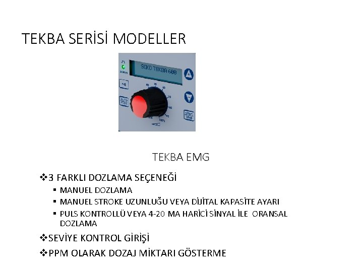 TEKBA SERİSİ MODELLER TEKBA EMG v 3 FARKLI DOZLAMA SEÇENEĞİ § MANUEL DOZLAMA §