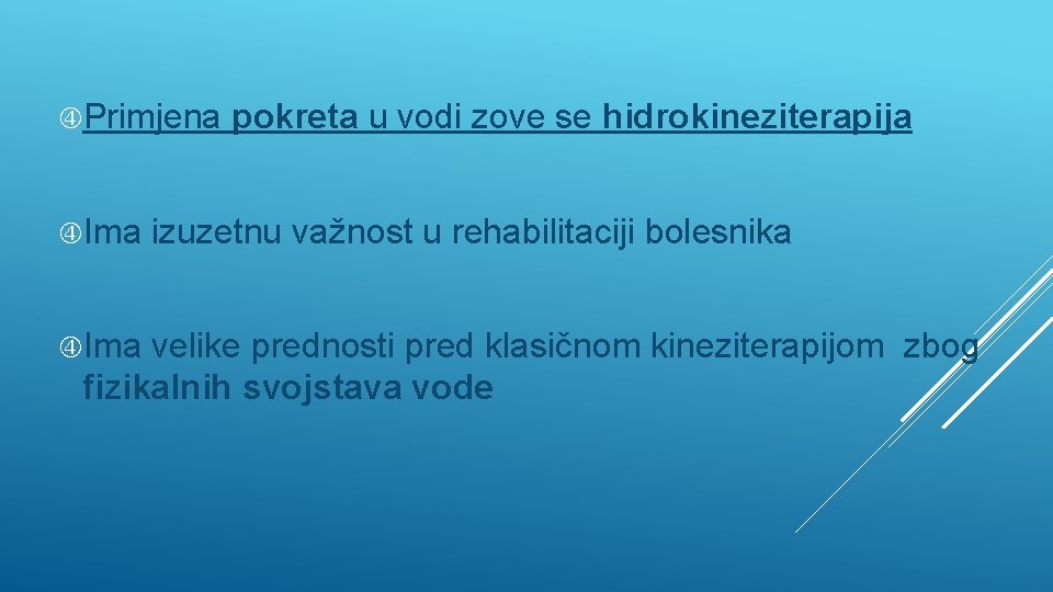  Primjena Ima pokreta u vodi zove se hidrokineziterapija izuzetnu važnost u rehabilitaciji bolesnika