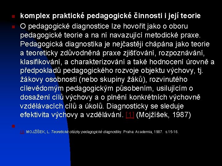 n n komplex praktické pedagogické činnosti i její teorie O pedagogické diagnostice lze hovořit