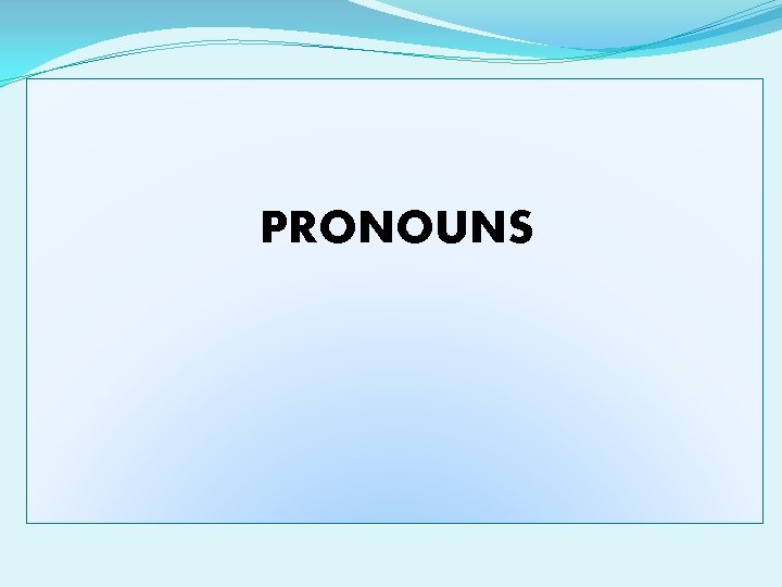PRONOUNS 