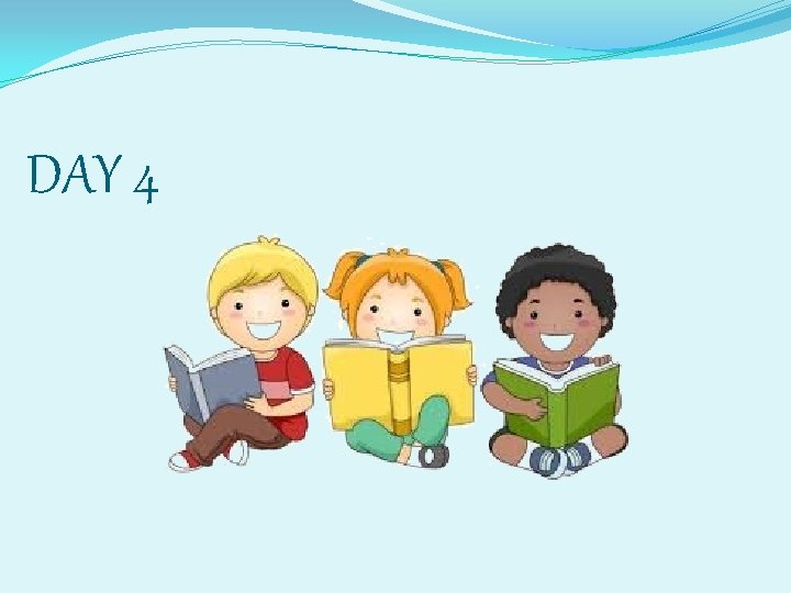 DAY 4 