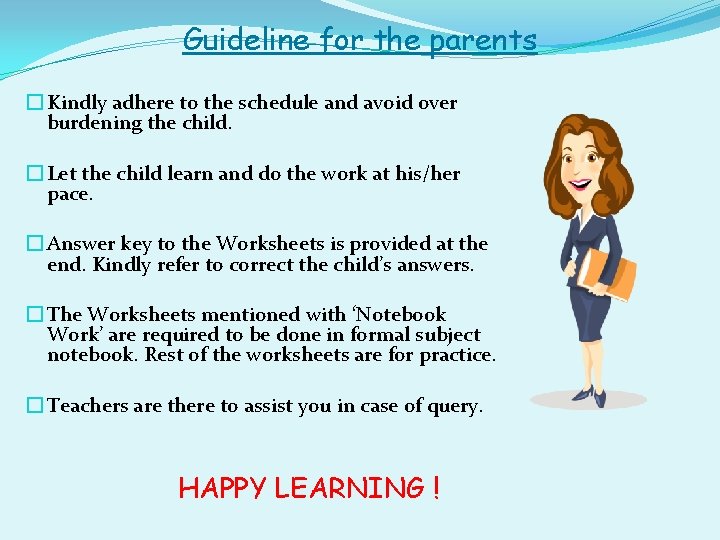 Guideline for the parents � Kindly adhere to the schedule and avoid over burdening