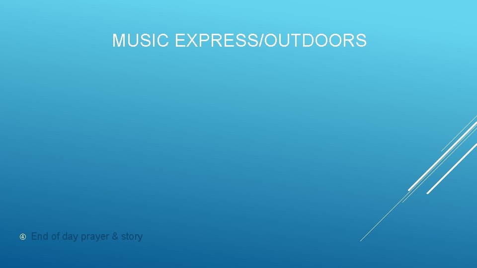 MUSIC EXPRESS/OUTDOORS End of day prayer & story 
