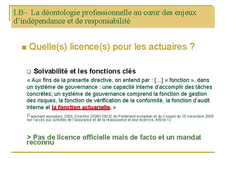 I. B– La déontologie professionnelle au cœur des enjeux d’indépendance et de responsabilité n