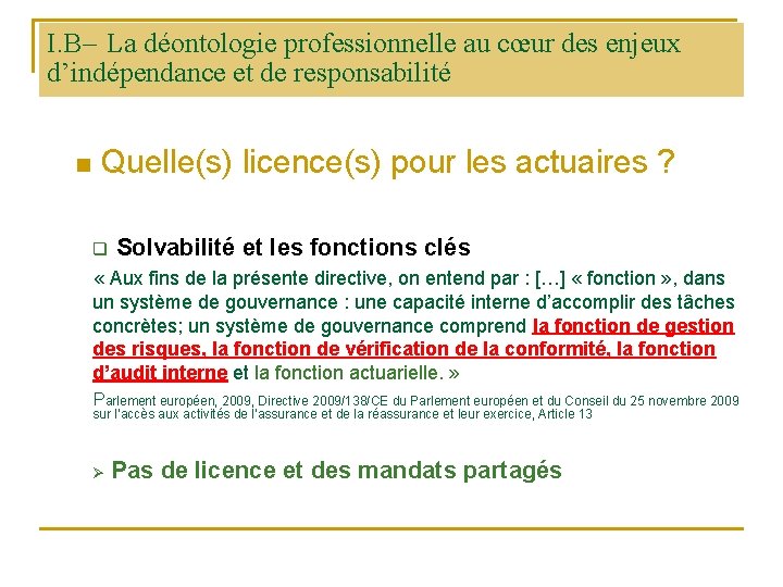 I. B– La déontologie professionnelle au cœur des enjeux d’indépendance et de responsabilité n