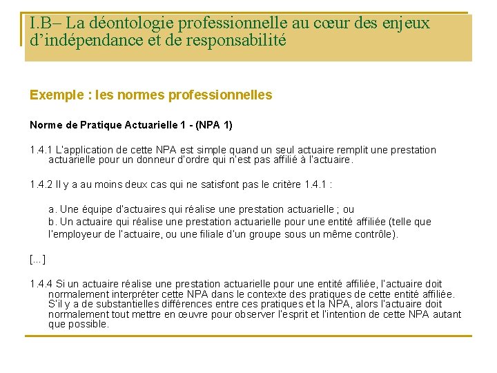 I. B– La déontologie professionnelle au cœur des enjeux d’indépendance et de responsabilité Exemple