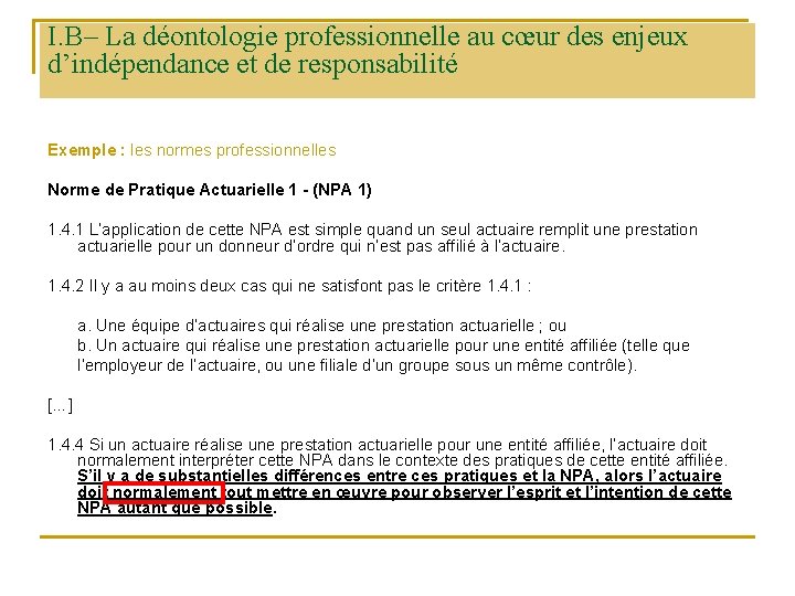 I. B– La déontologie professionnelle au cœur des enjeux d’indépendance et de responsabilité Exemple