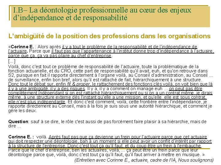 I. B– La déontologie professionnelle au cœur des enjeux d’indépendance et de responsabilité L’ambigüité