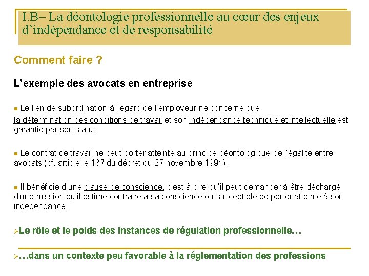 I. B– La déontologie professionnelle au cœur des enjeux d’indépendance et de responsabilité Comment