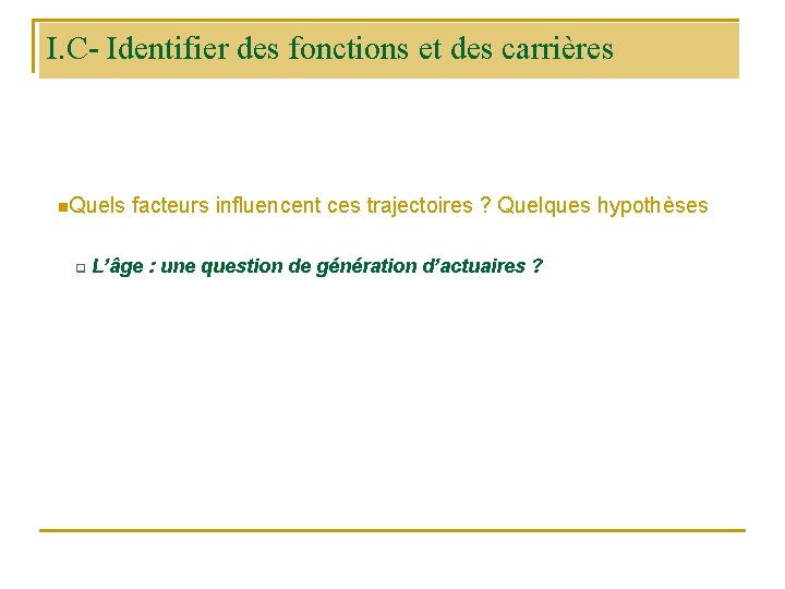 I. C- Identifier des fonctions et des carrières n. Quels q facteurs influencent ces