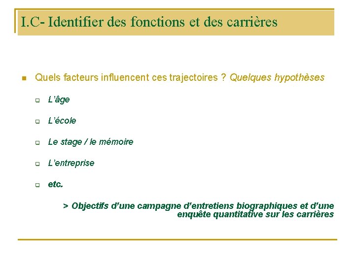 I. C- Identifier des fonctions et des carrières n Quels facteurs influencent ces trajectoires