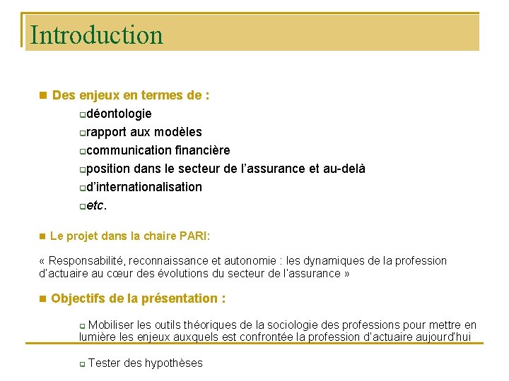 Introduction n Des enjeux en termes de : qdéontologie qrapport aux modèles qcommunication financière