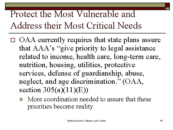 Protect the Most Vulnerable and Address their Most Critical Needs o OAA currently requires