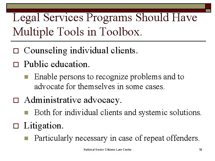 Legal Services Programs Should Have Multiple Tools in Toolbox. o o Counseling individual clients.