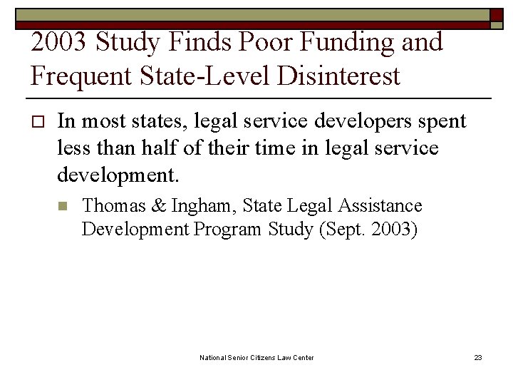 2003 Study Finds Poor Funding and Frequent State-Level Disinterest o In most states, legal