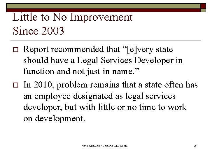 Little to No Improvement Since 2003 o o Report recommended that “[e]very state should