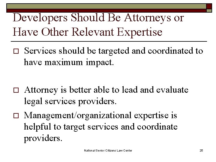Developers Should Be Attorneys or Have Other Relevant Expertise o Services should be targeted