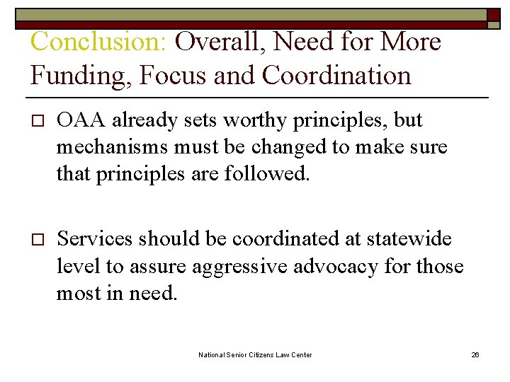 Conclusion: Overall, Need for More Funding, Focus and Coordination o OAA already sets worthy