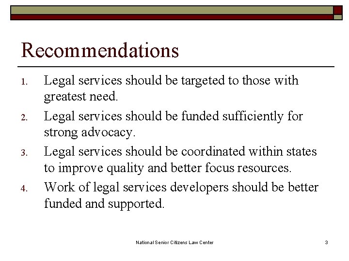 Recommendations 1. 2. 3. 4. Legal services should be targeted to those with greatest