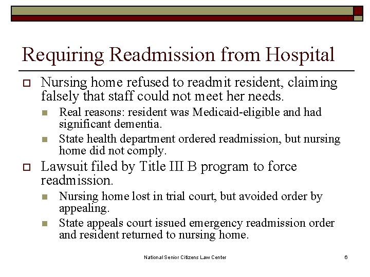 Requiring Readmission from Hospital o Nursing home refused to readmit resident, claiming falsely that