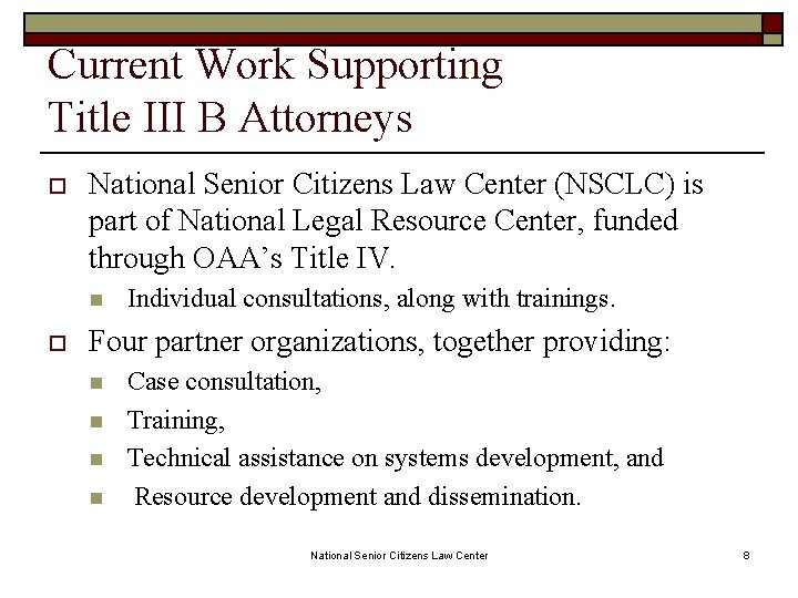 Current Work Supporting Title III B Attorneys o National Senior Citizens Law Center (NSCLC)