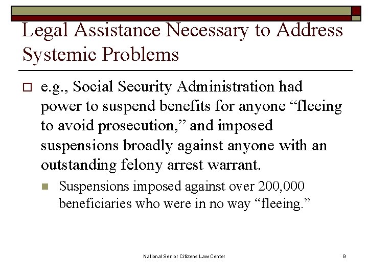 Legal Assistance Necessary to Address Systemic Problems o e. g. , Social Security Administration