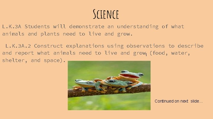 Science L. K. 3 A Students will demonstrate an understanding of what animals and